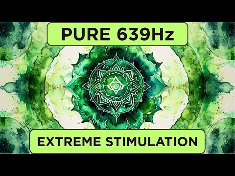Extreme Heart Chakra Stimulation | 639 Hz Pure Solfeggio Tone + Binaural Beats