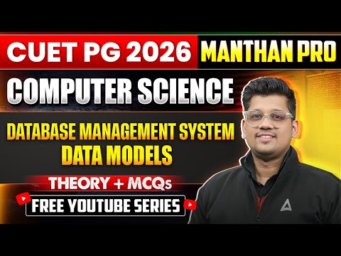 CUET PG MCA 2026 | MANTHAN PRO Series | Database Management System: Data Models | Theory + PYQs