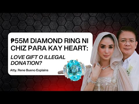 ₱55M Diamond Ring ni Chiz para kay Heart: Love Gift o Illegal Donation? | Atty. Rene Bueno Explains