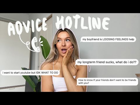 ADVICE HOTLINE ☎️ how to start a youtube channel, toxic friends, boyfriend lost feelings + more