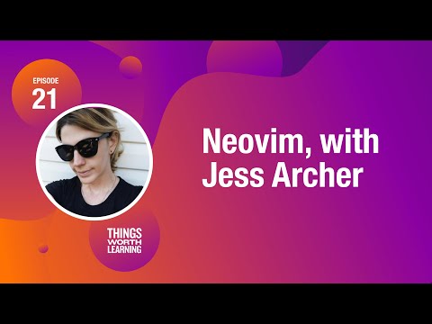 Neovim, with Jess Archer
