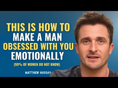 How To Make a Man Obsessed With You Emotionally (Secrets 99% of Women Don’t Know) | Matthew Hussey