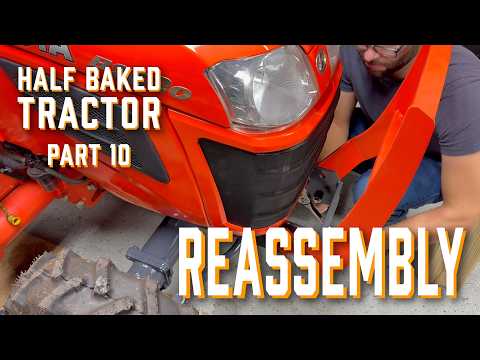 Half Baked Tractor Part 10 - Reassembling My Tractor