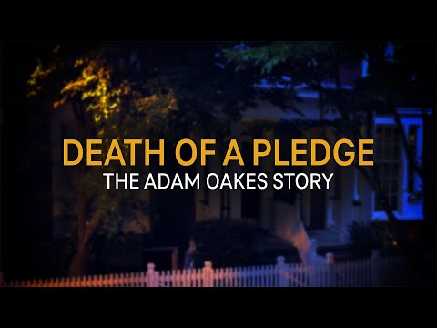 Death of a Pledge: The Adam Oakes Story