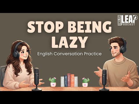 English Podcast For Easy English Conversation | If You're Ambitious But Lazy, Please Watch This...