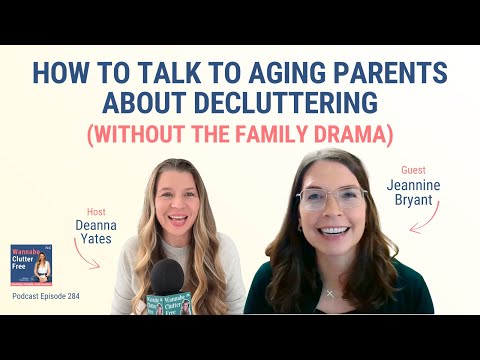 Talking to Aging Parents About Decluttering (Without the Family Drama) with Jeannine Bryant (Ep 284)