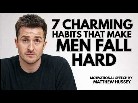“7 Charming Habits That Make Men Fall Hard” | Matthew Hussey
