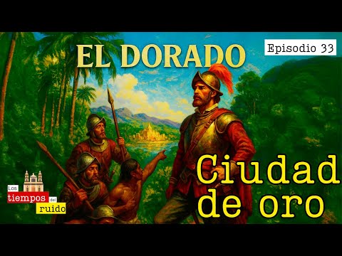 Los conquistadores pensaban que el oro lo producía el sol del trópico | La leyenda de "El Dorado"