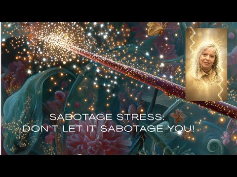Sabotaging Stress