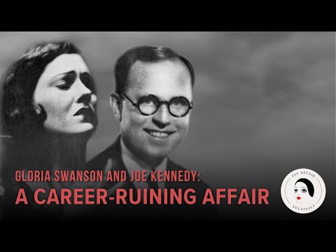 Gloria Swanson and Joe Kennedy: A Career-Ruining Affair
