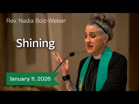Shining-Rev Nadia Bolz Weber Jan 11, 2026