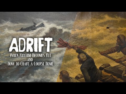 Adrift - When Rhythm Becomes Rut and How to Chart a Course Home
