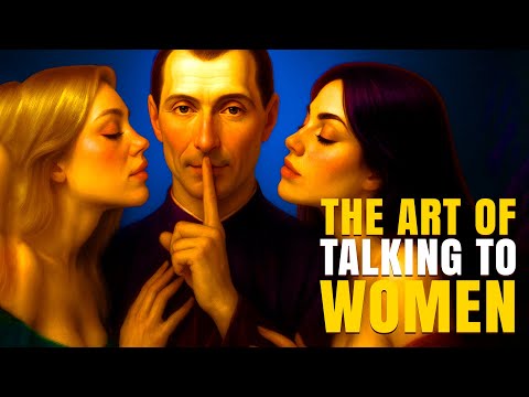 Master the Deadly Art of Talking to Women - Machiavelli