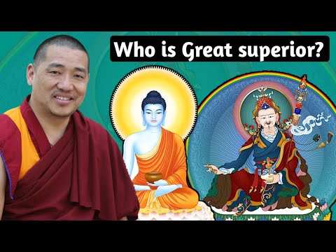 गुरू रिन्पोक्षे र बुद्धमा को ठूलो हुन् त? बुद्धले के भन्नु भएको छ? Who is great superior?