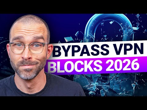 How to BYPASS VPN Blocks in 2026 | Security expert techniques