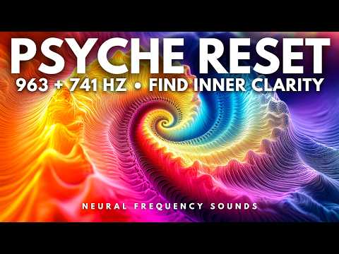 963 Hz + 741 Hz 💫 Deep Mind Reset • Let Go of Mental Clutter & Find Inner Clarity | Meditation Music