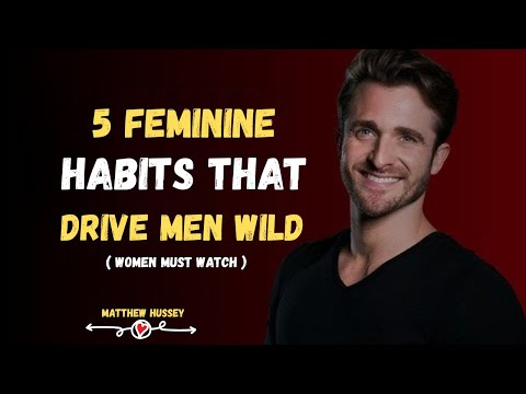 5 Feminine Habits That Trigger Magnetic Attraction in Men | Matthew Hussey | Motivation Speech |2025