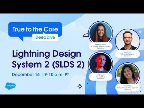 True to the Core Deep Dive: Lightning Design System 2 (SLDS 2)