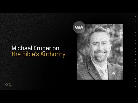 Mike Kruger | The Bible's Authority | Gen Z's Questions About Christianity