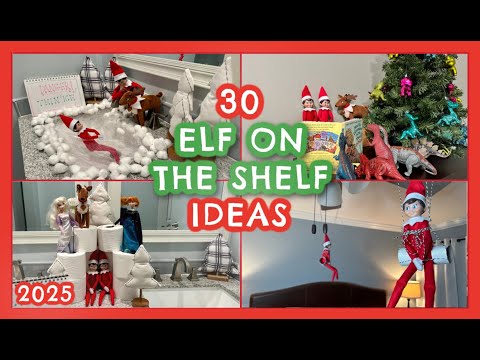 30 ELF ON THE SHELF IDEAS FOR 2025 | Easy Elf on the Shelf Ideas | What Our Elf Did Last Year