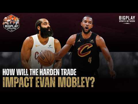 HOW WILL THE JAMES HARDEN TRADE IMPACT EVAN MOBLEY?