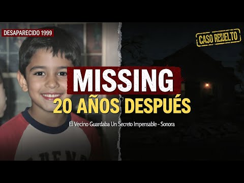 Caso archivado de 1999 en Sonora es resuelto — niño desaparecido