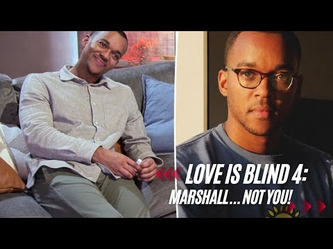LOVE IS BLIND: MARSHALL .... NOT YOU!