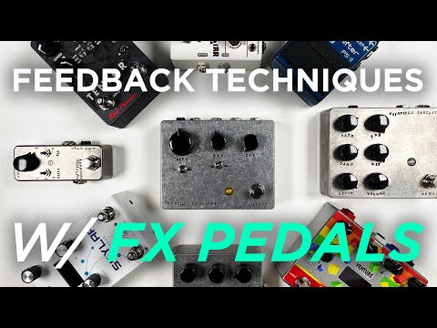 Feedback Techniques w/ Effect Pedals (feat. Fairfield Circuitry Hors d'Oeuvre?)