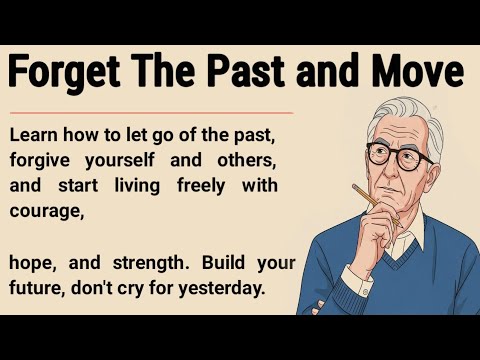 Forget the Past And Move On 🔥|| Learn How to Let Go, Forgive, and Build a New Life || Graded Reader