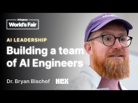 Hiring & Building an AI Engineering Team: Dr. Bryan Bischof
