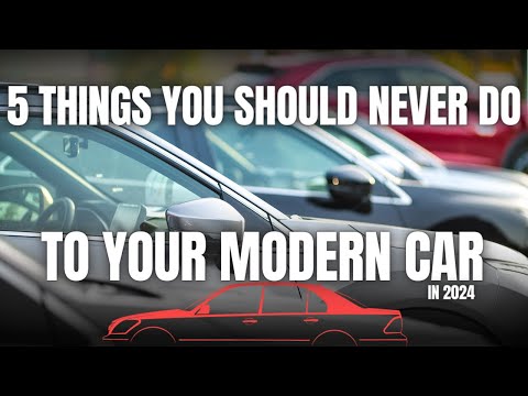 5 Things You Should NEVER Do To Your Modern Car in 2024