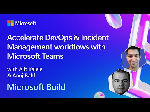 Accelerate DevOps & Incident Management workflows with Microsoft Teams | BRK193