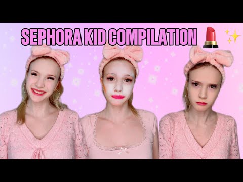 SEPHORA KID COMPLETE COMPILATION