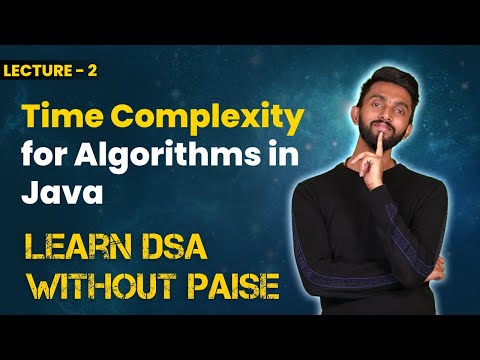 Introduction To Time Complexity for Algorithms | FREE DSA Course in JAVA | Lecture 2