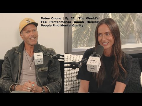 Episode 22:  Peter Crone, The World’s Top Performance Coach Helping People Find Mental Clarity