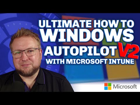 Windows Autopilot V2 - The Ultimate How To!