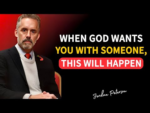 WHEN GOD WANTS YOU WITH SOMEONE, THIS WILL HAPPEN | JORDAN PETERSON