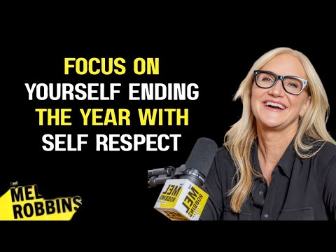 Focus On Yourself Ending the Year with Self Respect — SPEECH BY MEL ROBBINS#motivation