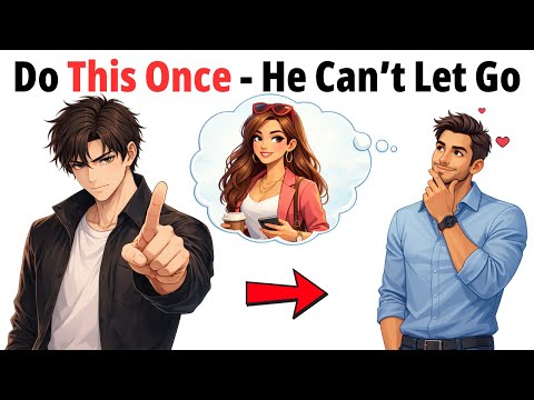 Do THIS Once — He’ll Never Stop Thinking About You