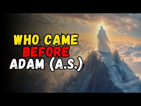 Who Came Before Adam (A.S.)? Mysteries of Pre-Human Creation
