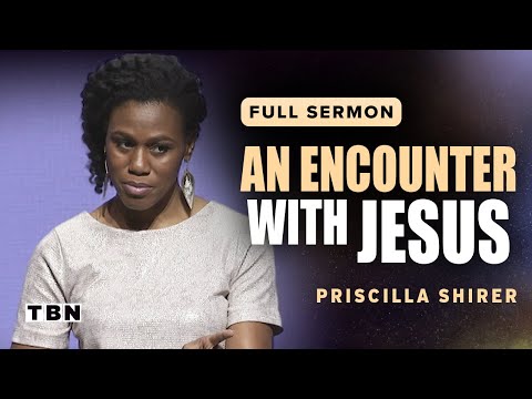 Priscilla Shirer: Encountering Jesus Changes Everything | Full Sermons on TBN