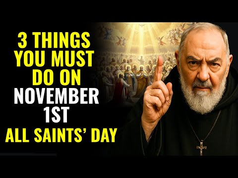 ALL SAINTS’ DAY: PADRE PIO REVEALS THE 3 STEPS TO RECEIVE HELP FROM THE SAINTS
