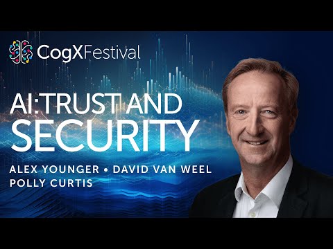 AI: Trust and security - Alex Younger, David van Weel & Polly Curtis | CogX Festival 2023