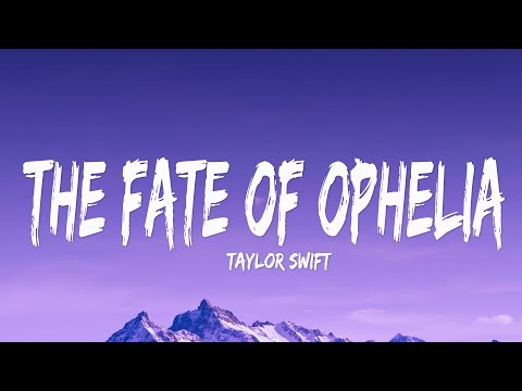 Taylor Swift - The Fate of Ophelia (Lyrics)