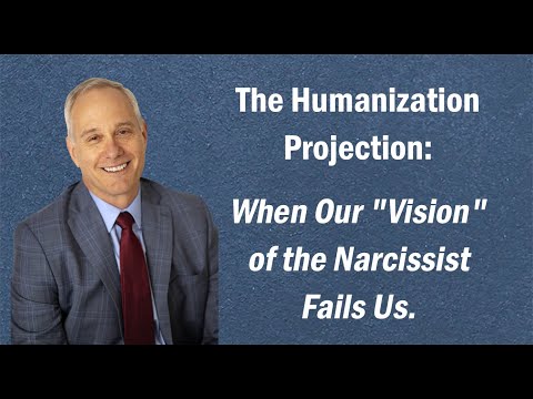 The Humanization Projection: When Our "Vision" of the Narcissist Fails Us.