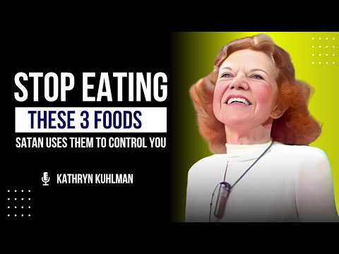 KATHRYN KUHLMAN: STOP EATING THESE 3 FOODS – SATAN USES THEM TO CONTROL YOU