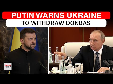 Putin Warns Russia Will Take Donbas as Ukraine Faces Withdrawal