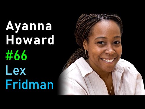 Ayanna Howard: Human-Robot Interaction & Ethics of Safety-Critical Systems | Lex Fridman Podcast #66