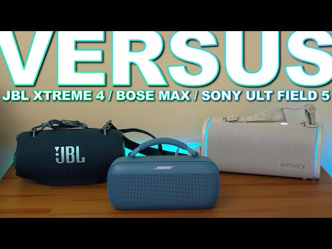 JBL Xtreme 4 Vs Sony ULT Field 5 Vs Bose Soundlink Max - Versus