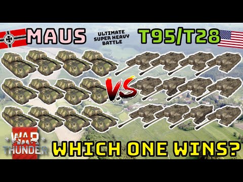 MAUS VS T95/T28 - ULTIMATE BATTLE - WHO WINS? - WAR THUNDER